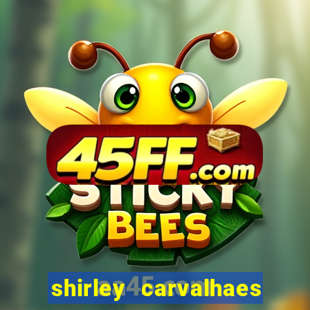 shirley carvalhaes porto seguro